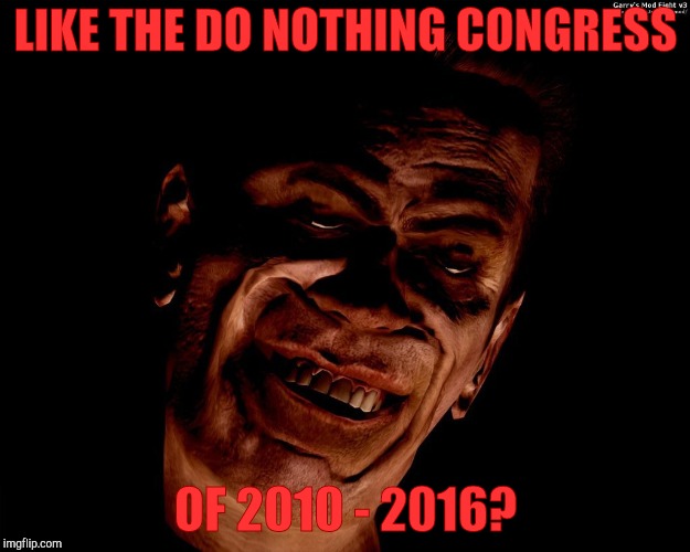 . red dark | LIKE THE DO NOTHING CONGRESS OF 2010 - 2016? | image tagged in g-man from half-life | made w/ Imgflip meme maker