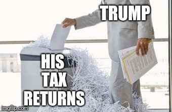 TRUMP HIS TAX RETURNS | made w/ Imgflip meme maker