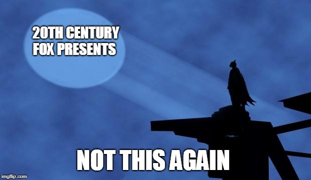 batman signal | 20TH CENTURY FOX PRESENTS; NOT THIS AGAIN | image tagged in batman signal | made w/ Imgflip meme maker