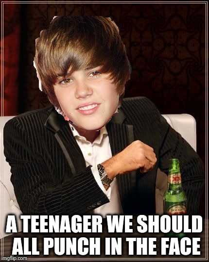 The Most Interesting Justin Bieber | A TEENAGER WE SHOULD ALL PUNCH IN THE FACE | image tagged in memes,the most interesting justin bieber | made w/ Imgflip meme maker