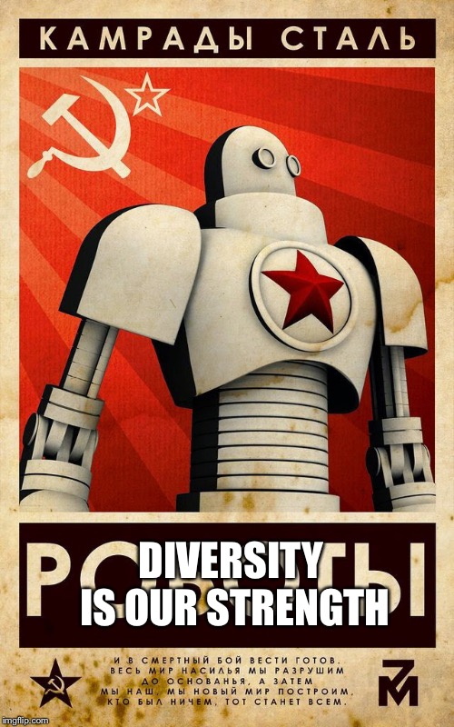 Soviet Propaganda Posters for Russian Bots | DIVERSITY IS OUR STRENGTH | image tagged in soviet propaganda posters for russian bots | made w/ Imgflip meme maker