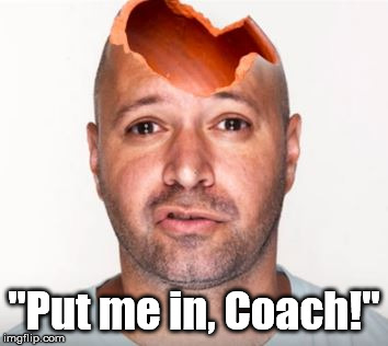 "Put me in, Coach!" | made w/ Imgflip meme maker