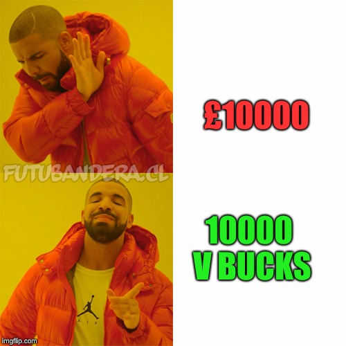 Drake Hotline Bling | £10000; 10000 V BUCKS | image tagged in drake | made w/ Imgflip meme maker
