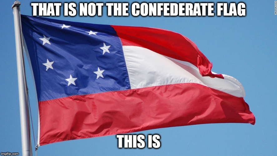 THAT IS NOT THE CONFEDERATE FLAG THIS IS | made w/ Imgflip meme maker