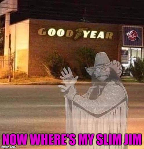 Randy "The Macho Man" Savage's Ghost approves!!! | NOW WHERE'S MY SLIM JIM | image tagged in oooo yeaahh,memes,randy savage,funny,macho man,ghosts | made w/ Imgflip meme maker