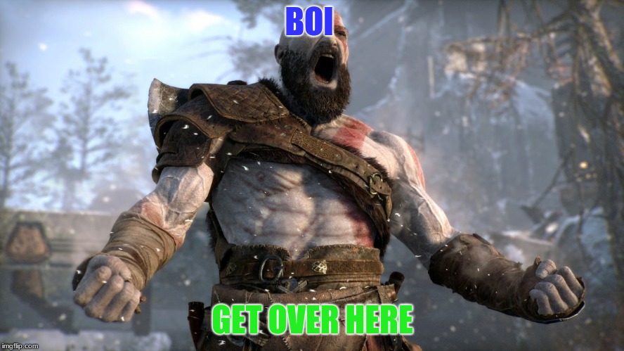 kratos boy | BOI; GET OVER HERE | image tagged in kratos boy | made w/ Imgflip meme maker