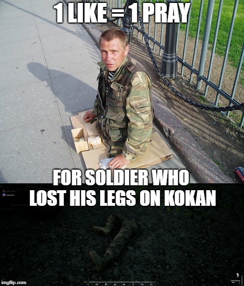 1 LIKE = 1 PRAY; FOR SOLDIER WHO LOST HIS LEGS ON KOKAN | made w/ Imgflip meme maker