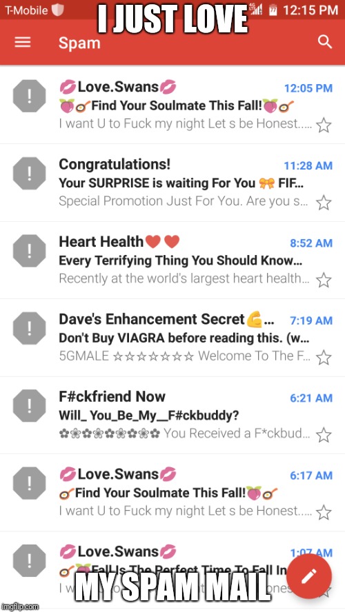 Gotta love that spam | I JUST LOVE; MY SPAM MAIL | image tagged in spam,gmail,are you serious,why me | made w/ Imgflip meme maker