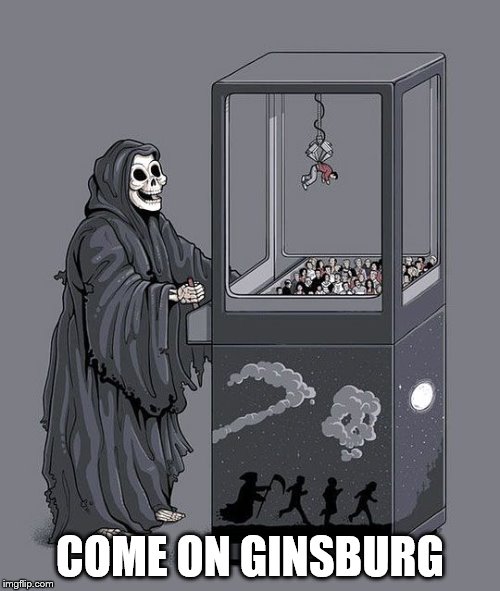 Grim Reaper Claw Machine | COME ON GINSBURG | image tagged in grim reaper claw machine | made w/ Imgflip meme maker