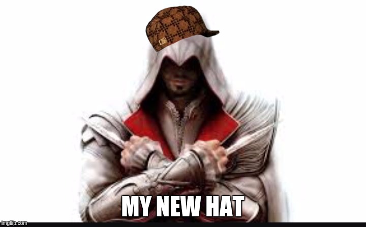 Assassins creed | MY NEW HAT | image tagged in assassins creed,scumbag | made w/ Imgflip meme maker