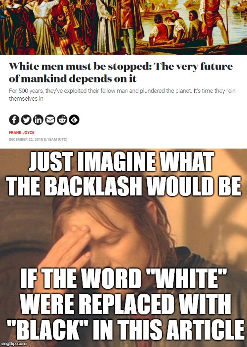 It's racism, plain and simple | JUST IMAGINE WHAT THE BACKLASH WOULD BE; IF THE WORD "WHITE" WERE REPLACED WITH "BLACK" IN THIS ARTICLE | image tagged in memes,funny,racism,reverse racism,liberals,hypocrisy | made w/ Imgflip meme maker