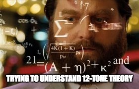 Trying to calculate how much sleep I can get | TRYING TO UNDERSTAND 12-TONE THEORY | image tagged in trying to calculate how much sleep i can get,music theory,music,classical music,schoenberg,twelve tone | made w/ Imgflip meme maker