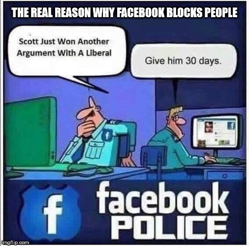 THE REAL REASON WHY FACEBOOK BLOCKS PEOPLE | made w/ Imgflip meme maker