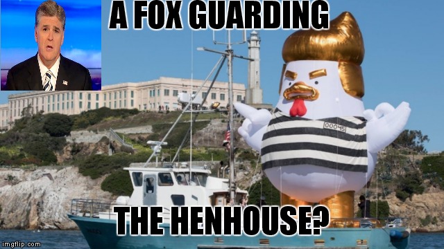 How Can A News Channel Let Their Employees Campaign With A Pol And Cover Them Objectively? | A FOX GUARDING; THE HENHOUSE? | image tagged in donald trump,sean hannity | made w/ Imgflip meme maker