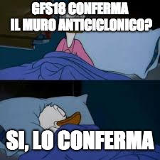 GFS18 CONFERMA IL MURO ANTICICLONICO? SI, LO CONFERMA | made w/ Imgflip meme maker