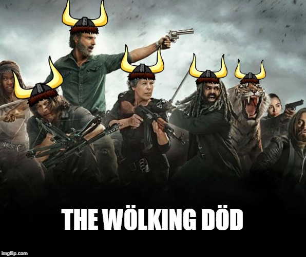 THE WÖLKING DÖD | image tagged in the wlking dd | made w/ Imgflip meme maker