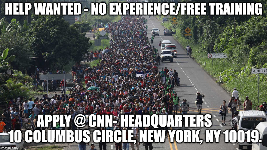 help wanted no experience free training at CNN | HELP WANTED - NO EXPERIENCE/FREE TRAINING; APPLY @ CNN- HEADQUARTERS 
      10 COLUMBUS CIRCLE, NEW YORK, NY 10019. | image tagged in cnn,cnn headquarters,apply,helpwanted,jobs,free training | made w/ Imgflip meme maker