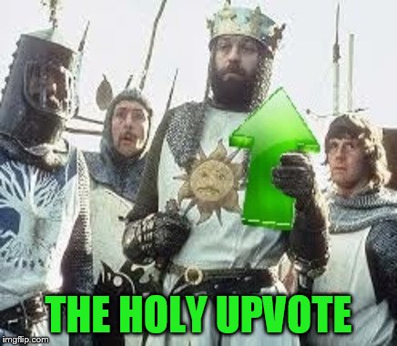 THE HOLY UPVOTE | made w/ Imgflip meme maker