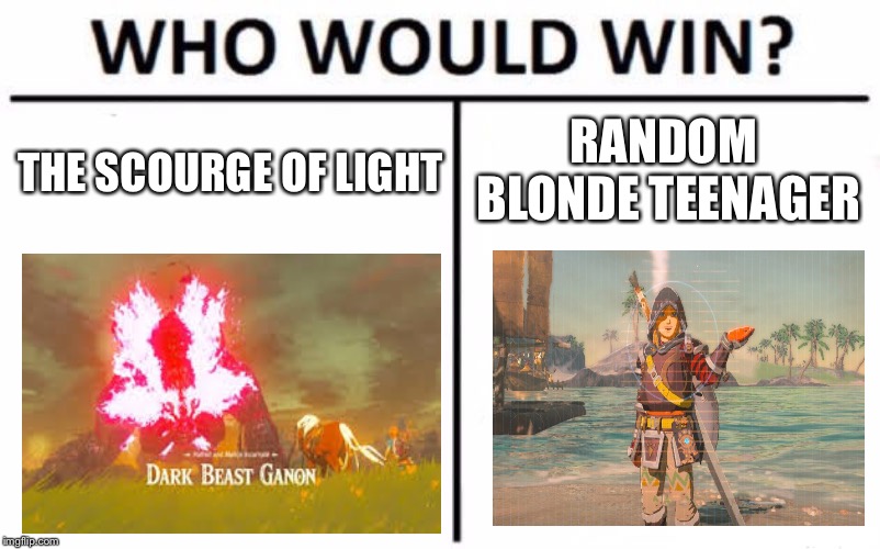 Who Would Win? Meme | RANDOM BLONDE TEENAGER; THE SCOURGE OF LIGHT | image tagged in memes,who would win | made w/ Imgflip meme maker