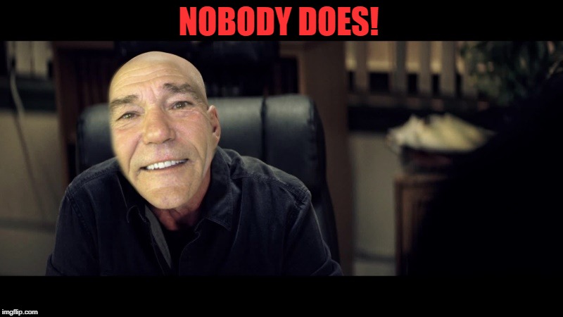 NOBODY DOES! | image tagged in kewlew | made w/ Imgflip meme maker