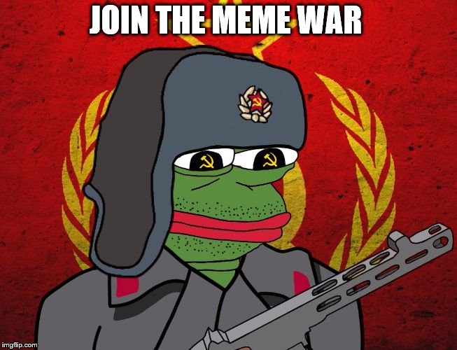 Pepe Soviet | JOIN THE MEME WAR | image tagged in pepe soviet | made w/ Imgflip meme maker