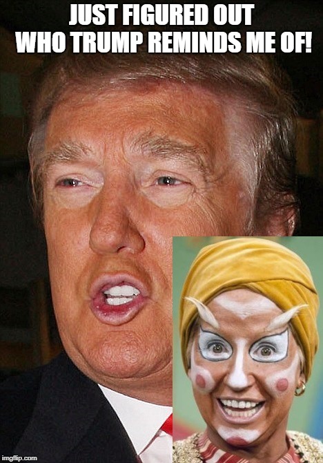 I suggest you look up Lidsville to get it. Those rings around his eyes... | JUST FIGURED OUT WHO TRUMP REMINDS ME OF! | image tagged in trump,genie,lidsville,politics,america,usa | made w/ Imgflip meme maker