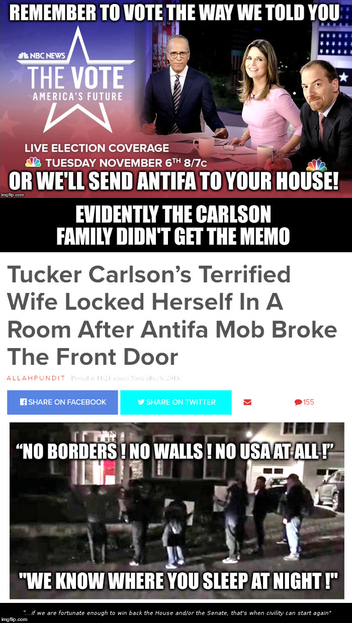 Evidently The Carlson Family Didn't Get The Memo | image tagged in tucker carlson,fox news,antifa,libs demand tolerance,hillary,but they cannot be civil | made w/ Imgflip meme maker