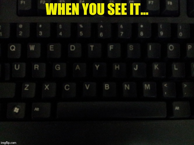 WHEN YOU SEE IT... | made w/ Imgflip meme maker