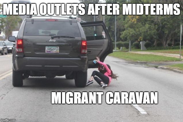 Media coverage of migrant caravan after Midterms | MEDIA OUTLETS AFTER MIDTERMS; MIGRANT CARAVAN | image tagged in kicked out of car,migrant caravan | made w/ Imgflip meme maker
