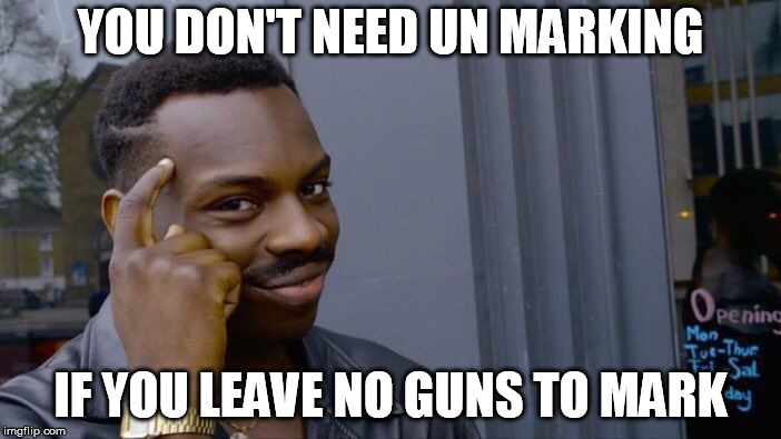 Roll Safe Think About It Meme | YOU DON'T NEED UN MARKING; IF YOU LEAVE NO GUNS TO MARK | image tagged in memes,roll safe think about it | made w/ Imgflip meme maker