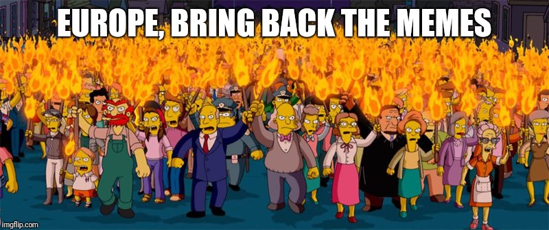 Simpsons Riot | EUROPE, BRING BACK THE MEMES | image tagged in simpsons riot | made w/ Imgflip meme maker