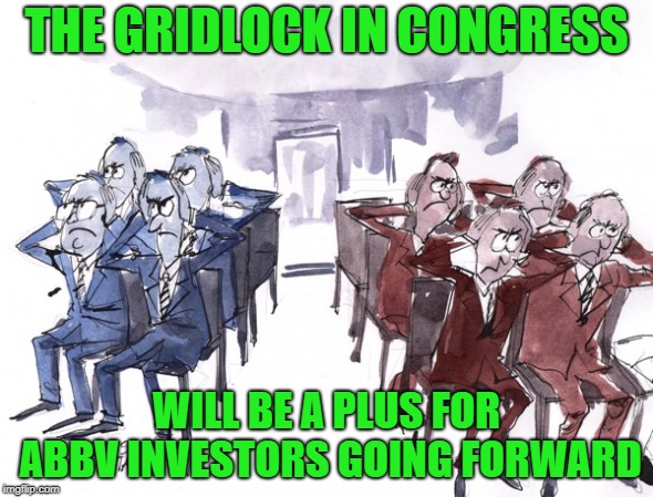 THE GRIDLOCK IN CONGRESS; WILL BE A PLUS FOR ABBV INVESTORS GOING FORWARD | made w/ Imgflip meme maker