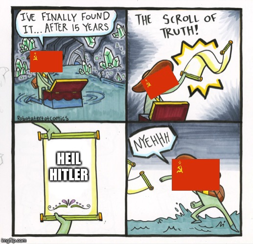 The Scroll Of Truth | HEIL HITLER | image tagged in memes,the scroll of truth | made w/ Imgflip meme maker