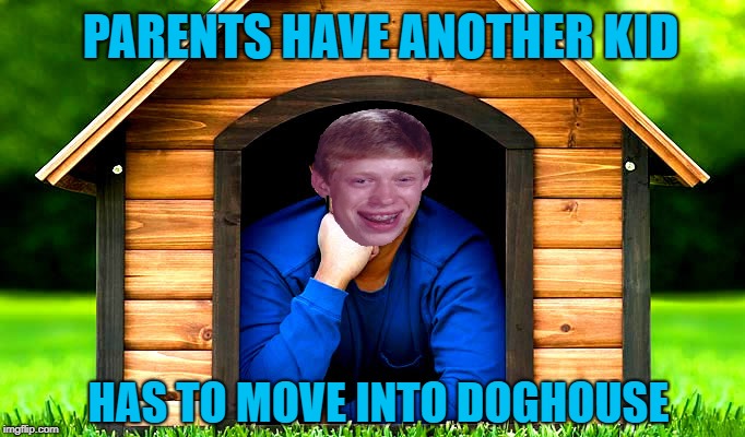 HAS TO MOVE INTO DOGHOUSE PARENTS HAVE ANOTHER KID | made w/ Imgflip meme maker