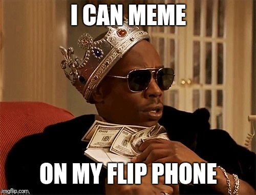 I CAN MEME ON MY FLIP PHONE | made w/ Imgflip meme maker