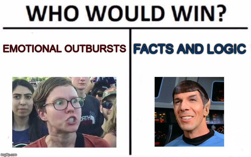 Who Would Win? Meme | EMOTIONAL OUTBURSTS FACTS AND LOGIC | image tagged in memes,who would win | made w/ Imgflip meme maker