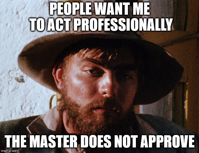 Acting Professionally | PEOPLE WANT ME TO ACT PROFESSIONALLY; THE MASTER DOES NOT APPROVE | image tagged in manos,horror movie,torgo,professional,working | made w/ Imgflip meme maker