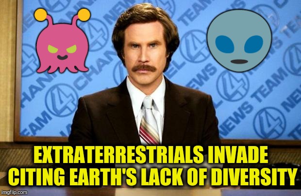 BREAKING NEWS | 👾           👽; EXTRATERRESTRIALS INVADE CITING EARTH'S LACK OF DIVERSITY | image tagged in breaking news | made w/ Imgflip meme maker