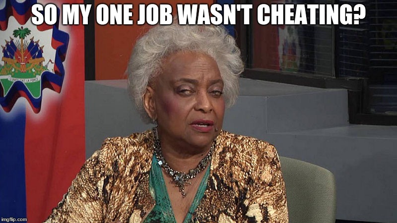 Brenda Snipes queen of voter fraud |  SO MY ONE JOB WASN'T CHEATING? | image tagged in brenda snipes,voter fraud,criminal,florida,democratic party | made w/ Imgflip meme maker