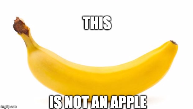 Banana | THIS; IS NOT AN APPLE | image tagged in banana | made w/ Imgflip meme maker