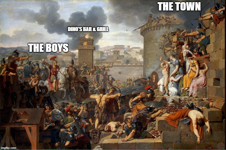THE TOWN; DINO'S BAR & GRILL; THE BOYS | made w/ Imgflip meme maker