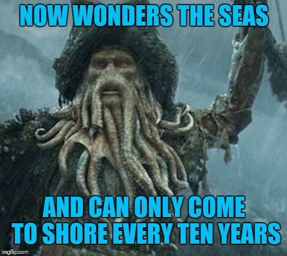 NOW WONDERS THE SEAS AND CAN ONLY COME TO SHORE EVERY TEN YEARS | made w/ Imgflip meme maker