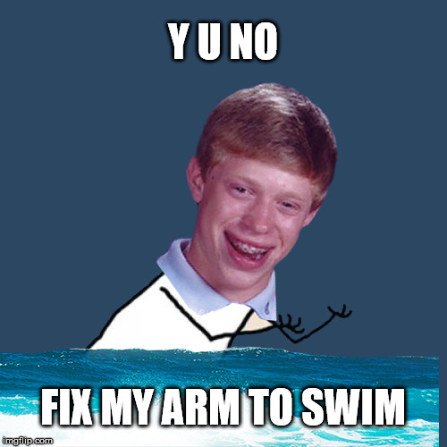 Y U NO FIX MY ARM TO SWIM | made w/ Imgflip meme maker