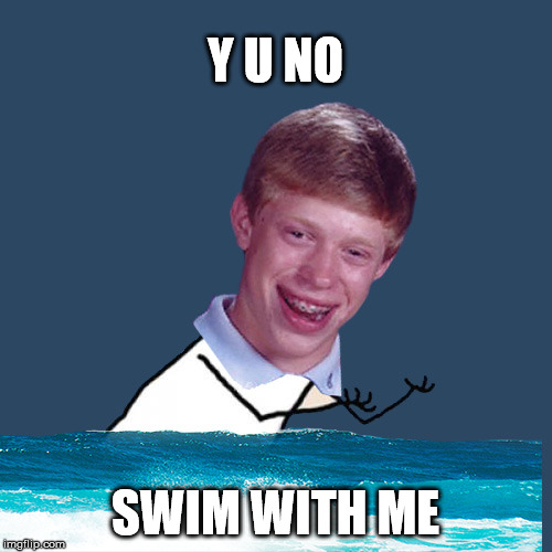 Y U NO SWIM WITH ME | made w/ Imgflip meme maker