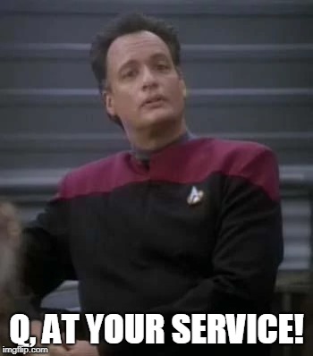 Q, AT YOUR SERVICE! | made w/ Imgflip meme maker