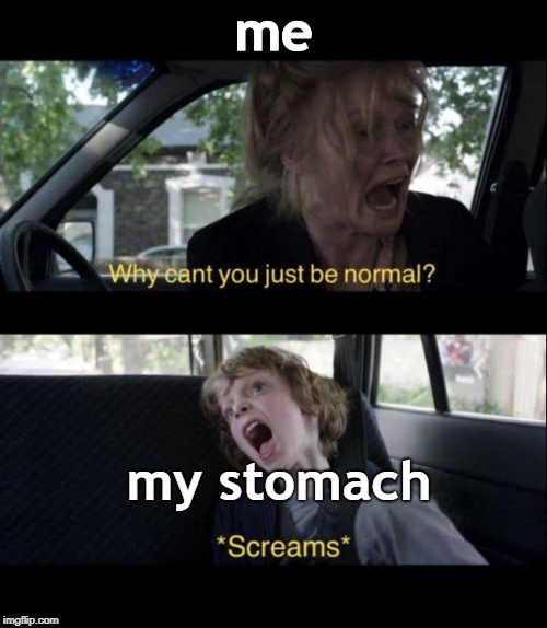 Babadook Scream | me; my stomach | image tagged in babadook scream | made w/ Imgflip meme maker