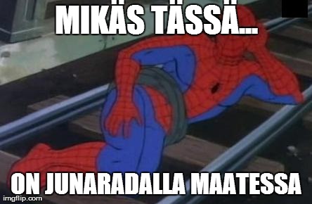 Sexy Railroad Spiderman Meme | MIKÃ„S TÃ„SSÃ„... ON JUNARADALLA MAATESSA | image tagged in memes,spiderman | made w/ Imgflip meme maker