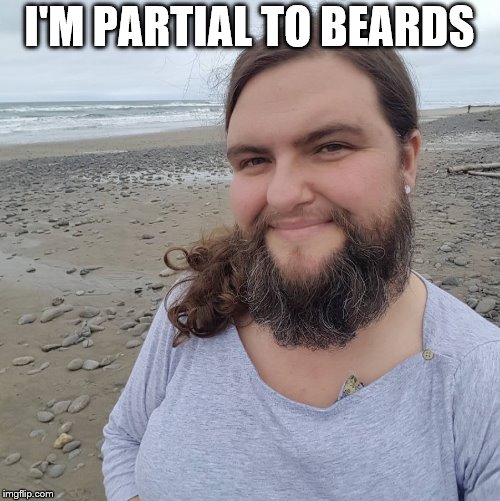 I'M PARTIAL TO BEARDS | made w/ Imgflip meme maker