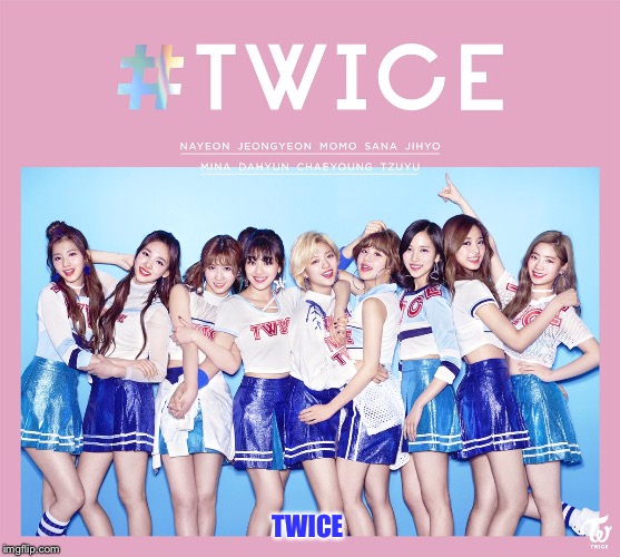 TWICE | made w/ Imgflip meme maker