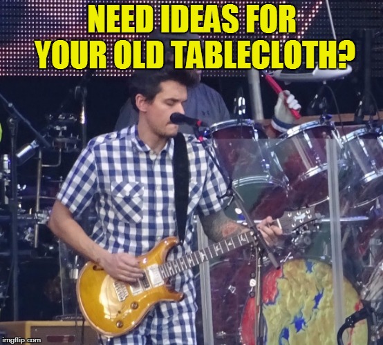 NEED IDEAS FOR YOUR OLD TABLECLOTH? | made w/ Imgflip meme maker